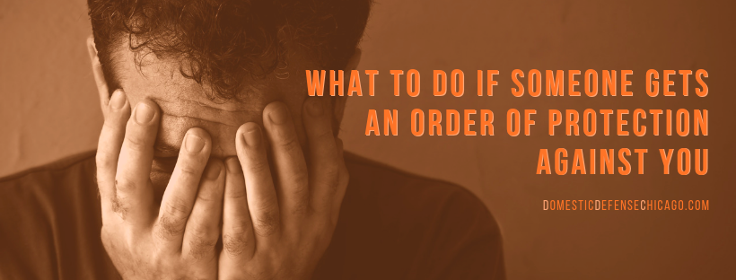 What to Do if Someone Gets an Order of Protection Against You