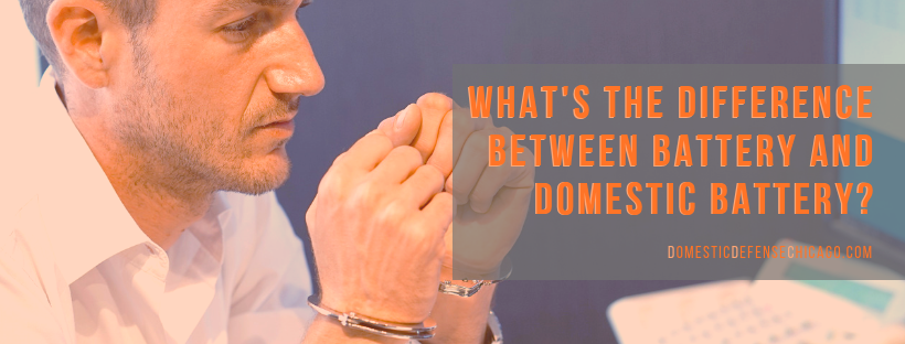 What's the Difference Between Battery and Domestic Battery in Illinois - Chicago Domestic Battery Defense