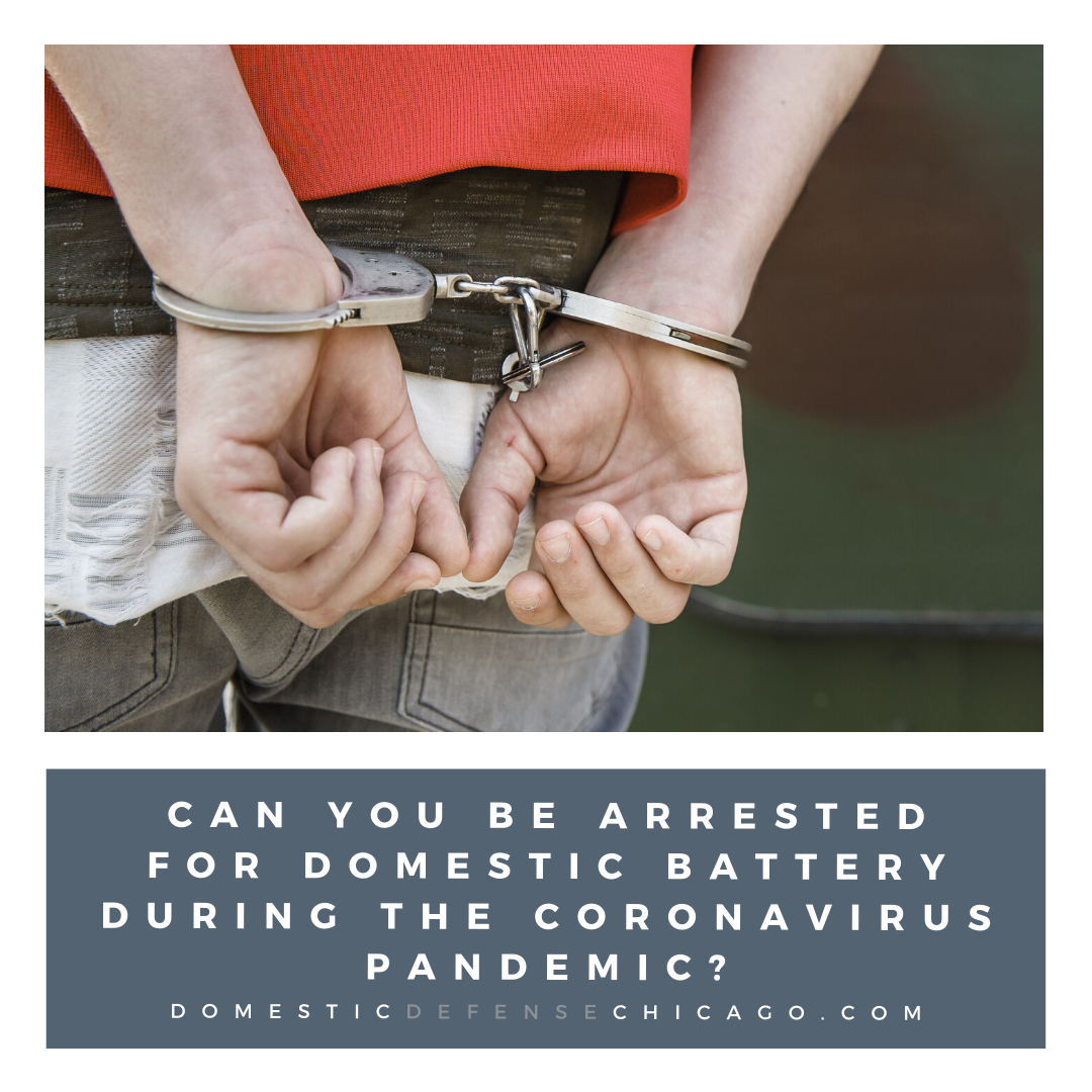 Can You Be Arrested for Domestic Battery During the Coronavirus Pandemic