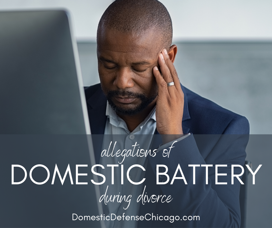 Allegations of Domestic Violence During Divorce - Chicago Domestic Battery Defense