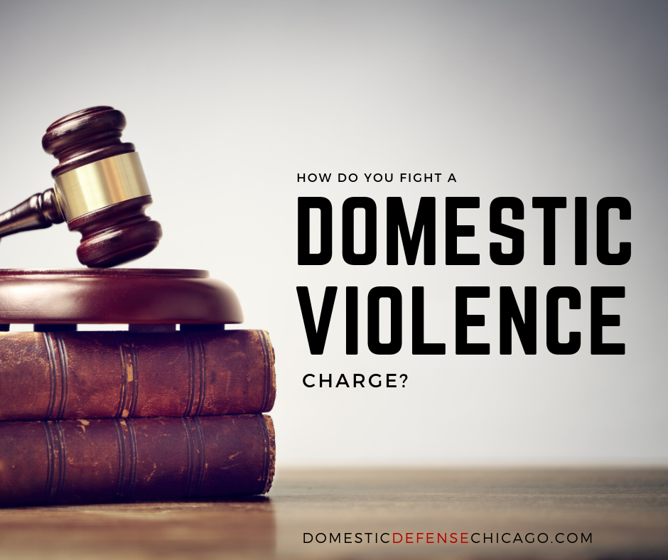 How Do You Fight a Domestic Violence Charge - Chicago Domestic Battery Defense Lawyer