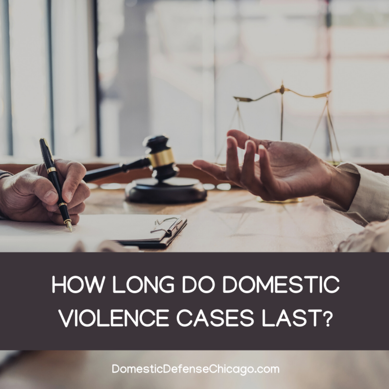 How Long Do Domestic Violence Cases Last? Domestic Violence Defense
