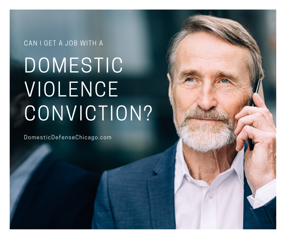 Can I Get a Job With a Domestic Violence Conviction - Chicago Domestic Battery Defender
