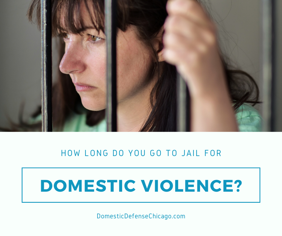 how-long-do-you-go-to-jail-for-domestic-violence-in-illinois