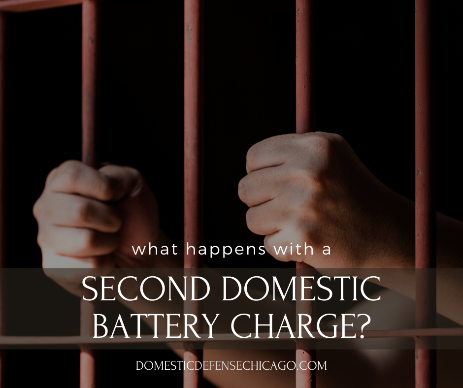 What Happens With a Second Domestic Battery Charge - Chicago Domestic Battery Defense Lawyer
