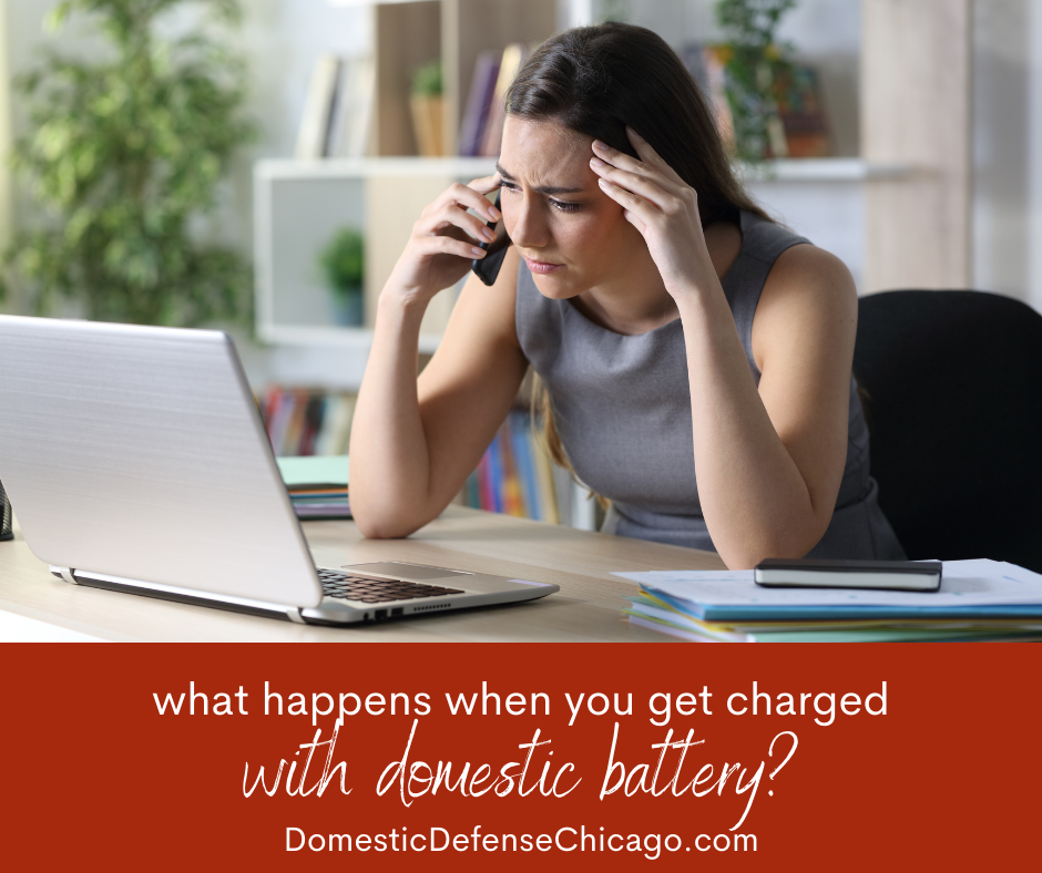 What Happens When You Get Charged With Domestic Battery - Chicago Domestic Battery Defense Lawyer