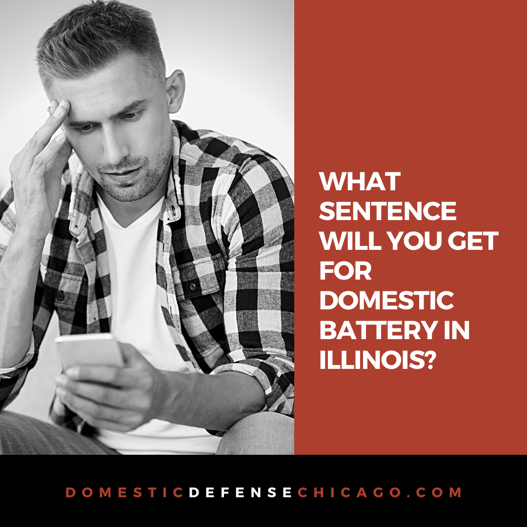 What Sentence Will You Get for Domestic Battery in Illinois - Chicago Domestic Battery Defense