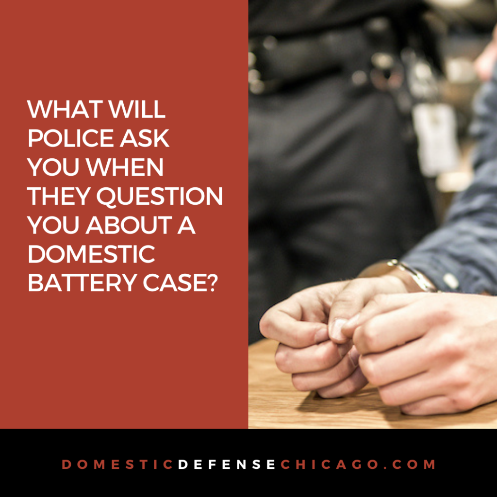 What Will Police Ask You When They Question You About a Domestic Battery Case?