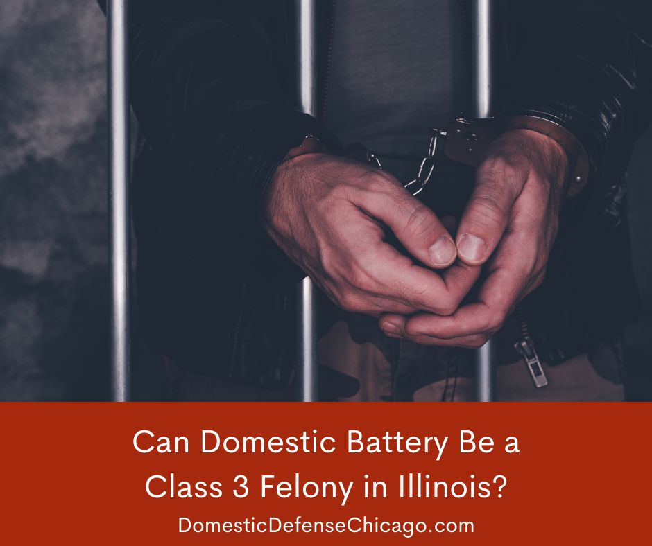 Can Domestic Battery Be a Class 3 Felony in Illinois?
