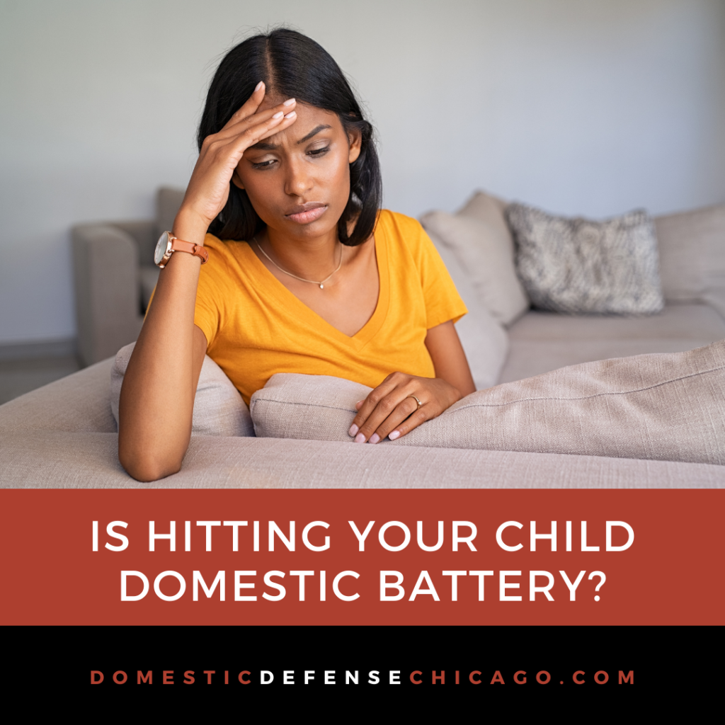 Is Hitting Your Child Domestic Battery in Illinois - Domestic Battery Defense Attorney in Chicago