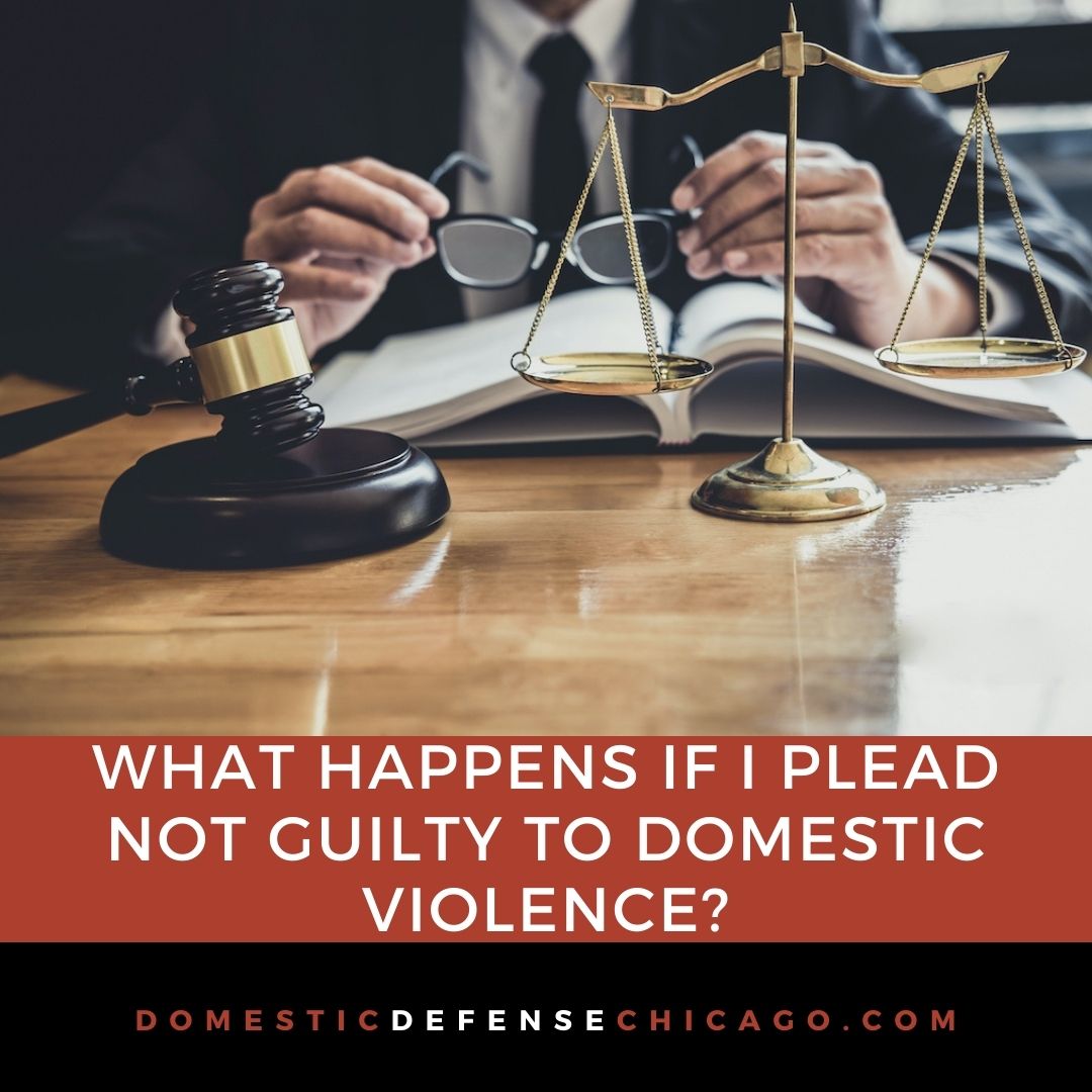 What Happens if I Plead Not Guilty to Domestic Violence?