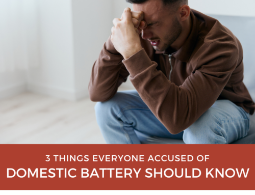 3 Things Every Person Accused of Domestic Battery Should Know