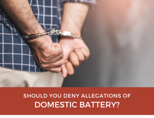 Should You Deny Allegations of Domestic Battery?