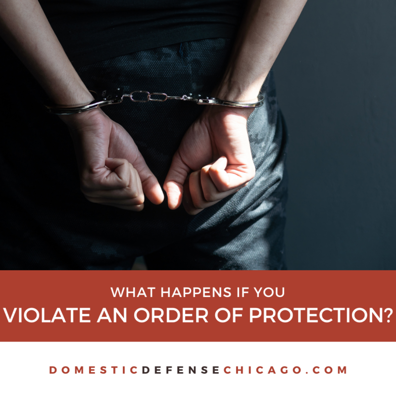 What if You Violate an Order of Protection in Illinois? Domestic
