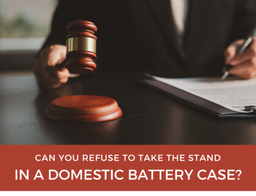 Can You Refuse to Testify in a Domestic Battery Case Against You?