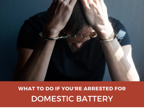 What to Do if You’re Arrested for Domestic Battery