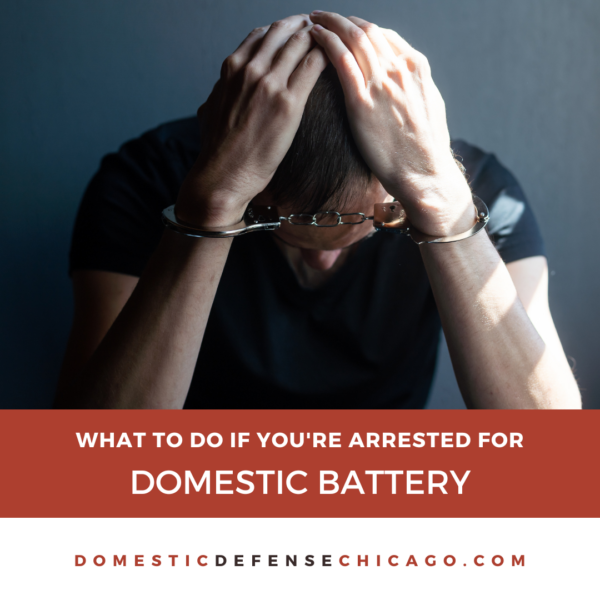 What to Do if You’re Arrested for Domestic Battery Domestic Violence