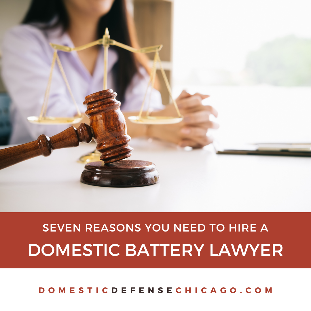 7 Reasons You Need to Hire a Domestic Battery Defense Lawyer