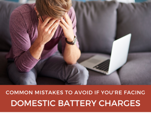 Common Mistakes to Avoid When You’re Facing Domestic Battery Charges