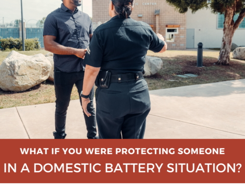 Can You Claim You Were Protecting Someone Else in a Domestic Battery Case?