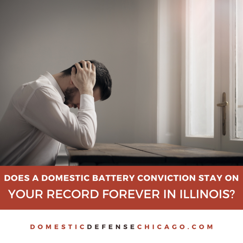 Does a Domestic Battery Conviction Stay On Your Record Forever in