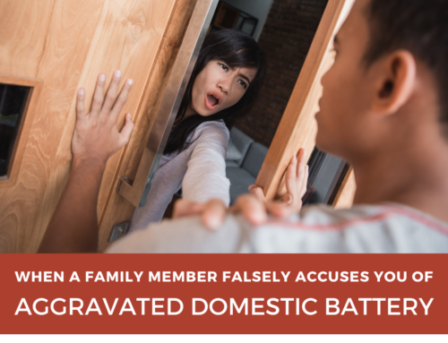 What Should You Do if a Family Member Falsely Accuses You of Aggravated Domestic Battery?