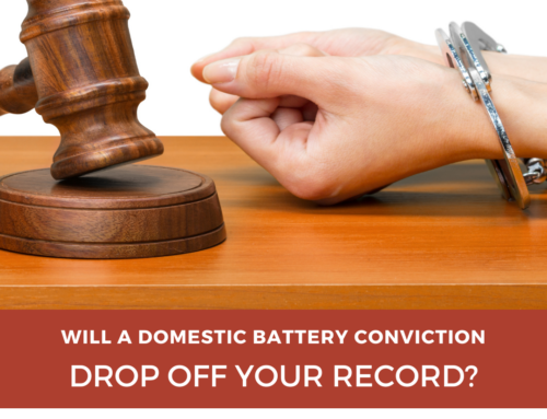 Will a Domestic Battery Conviction Drop Off Your Criminal Record?