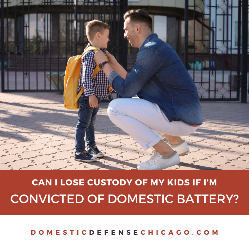 Can I Lose Custody of My Kids if I'm Convicted of Domestic Battery