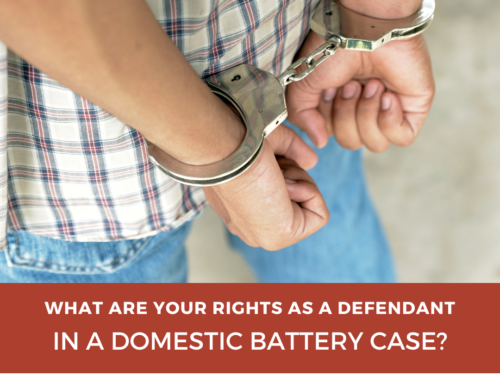 What Are Your Rights as a Defendant in a Domestic Battery Case?