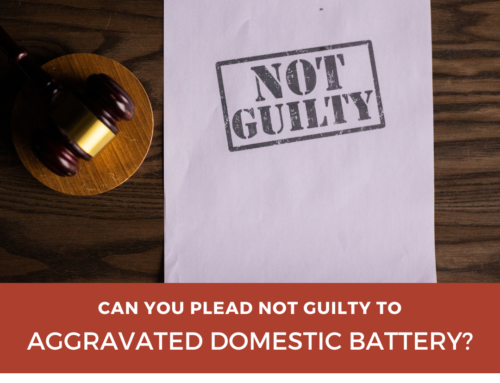 Can You Plead Not Guilty to Aggravated Domestic Battery?