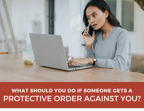 What Should You Do if Someone Gets an Order of Protection Against You?