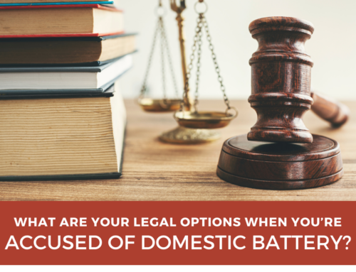 What Are Your Legal Options When You’re Accused of Domestic Battery?