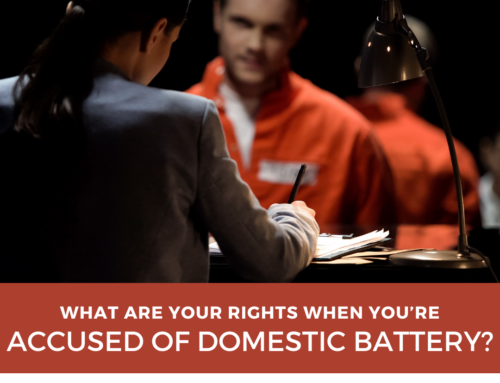 What Are Your Rights When You’re Accused of Domestic Battery?