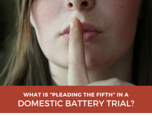 What is Pleading the Fifth in a Domestic Battery Trial?