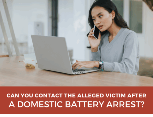 Can You Contact the Alleged Victim After a Domestic Battery Arrest?