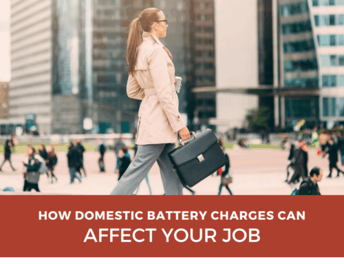 How Domestic Battery Charges Can Affect Your Employment