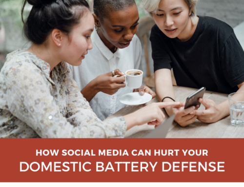 How Social Media Can Hurt Your Domestic Battery Defense
