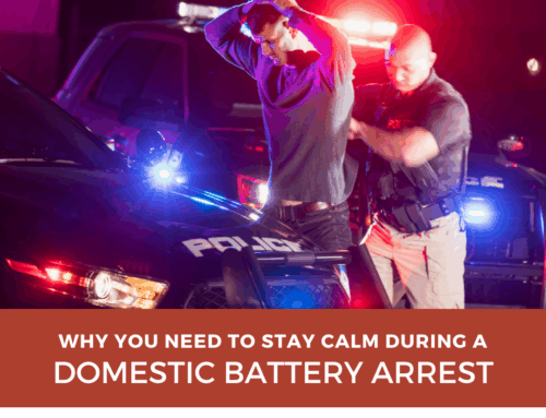 Why It’s Important to Stay Calm During a Domestic Battery Arrest